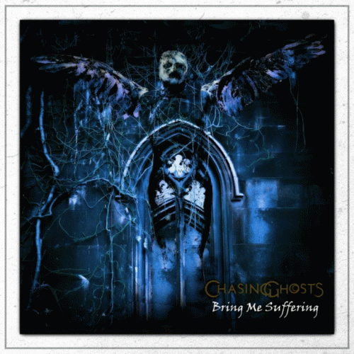 Chasing Ghosts : Bring Me Suffering